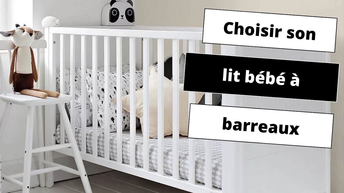 Lit à barreaux pour bébé : comment le choisir